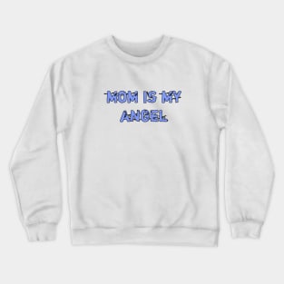 mom is my angel Crewneck Sweatshirt